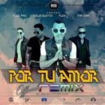 Flex Ft. De La Ghetto, Mr.Saik y Alex Pro - Por Tu Amor MP3